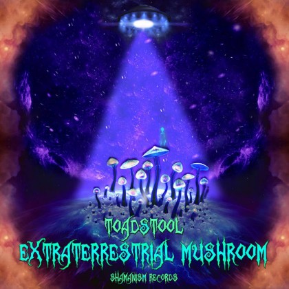 Shamanism Records - TOADSTOOL - Extraterrestrial Mushroom