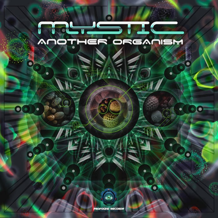 Profound Records - MYSTIC - Another Organism