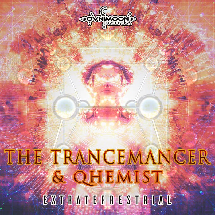 Ovnimoon Records - THE TRANCEMANCER, QHEMIST - Extraterrestrial