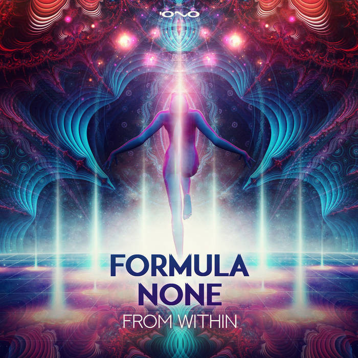 Iono Music - FORMULA NONE - From Within