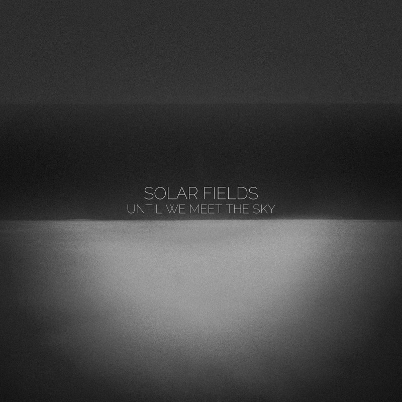 Sidereal - SOLAR FIELDS - Until We Meet The Sky